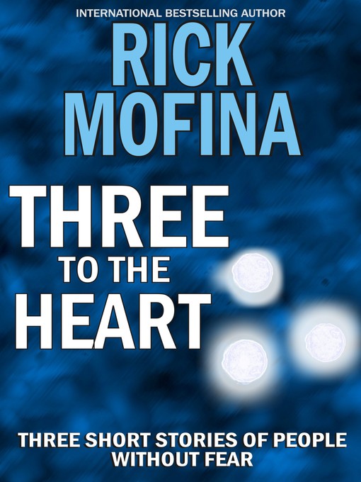 Title details for Three to the Heart by Rick Mofina - Available